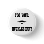 I'm Your Huckleberry Doc Holliday Pinback Button