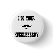 I'm Your Huckleberry Doc Holliday Pinback Button