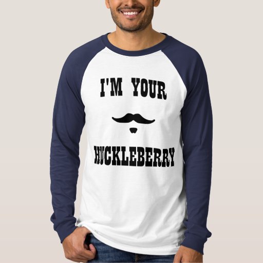 ill be your huckleberry tshirt