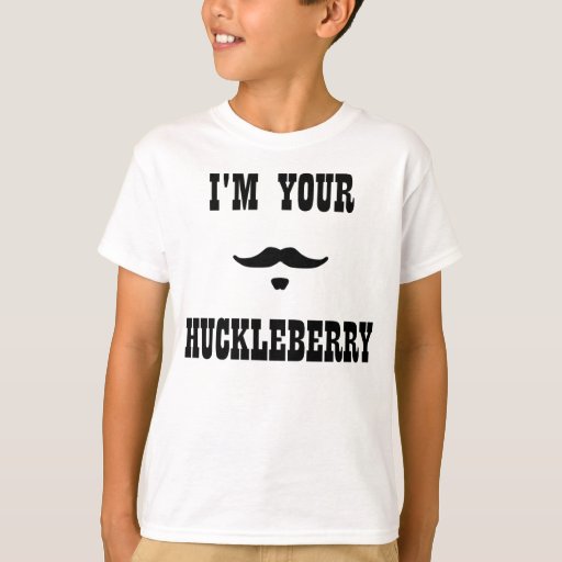 ill be your huckleberry tshirt