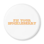 I'm Your Huckleberry Refrigerator Magnets