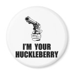 I'm Your Huckleberry Fridge Magnet