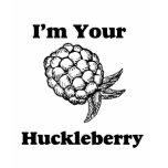 I'm your Huckleberry  Shirt