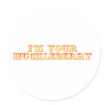 I'm Your Huckleberry Round Sticker