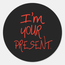 I'm your present round sticker