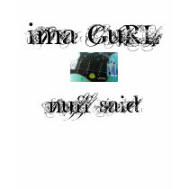 ima GuRL, nuff said T-Shirt by jadeeslayton ima GuRL, nuff said T-Shirt