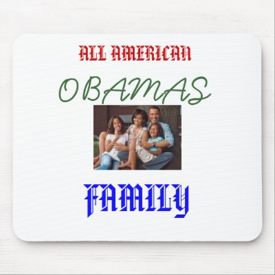 images, ALL AMERICAN, OBAMAS, FAMILY Mouse Mats by deziner4980