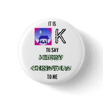 images, IT IS, K, TO SAY, MERRY CHRISTMAS, TO ME buttons