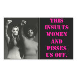images, THIS INSULTS WOMEN AND PISSES US OFF. Rectangle Sticker