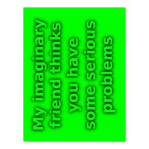 Imaginary Friend Serious Problems Funny Poster posters