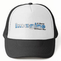 Imagine a World Without War hats by NewEarthView Imagine a World Without War hats