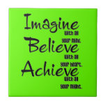 IMAGINE BELIEVE ACHIEVE WITH ALL YOUR MIND HEART tiles