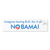iMAGINE HAVING B.O. FOR 4 YEARS bumper stickers