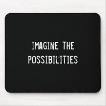 imagine the possibilities mousepads