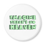 Imagine There's No Heaven (Green) magnets