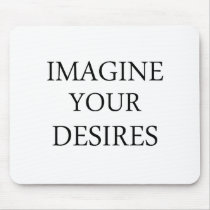 Imagine Your Desires mousepads