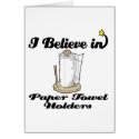 i believe in paper towel  holders