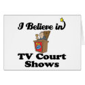 i believe in tv court shows