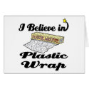 i believe in plastic wrap