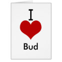 I Love (heart) Bud