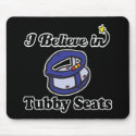 i believe in tubby seats