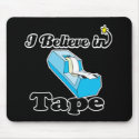 i believe in tape