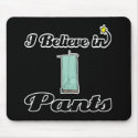 i believe in pants