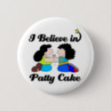 i believe in patty cake