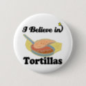 i believe in tortillas