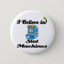 i believe in slot machines