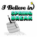 i believe in spring break