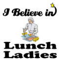 i believe in lunch ladies