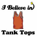 i believe in tank tops