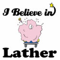 i believe in lather