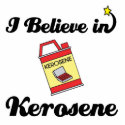 i believe in kerosene