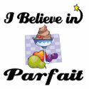 i believe in parfait