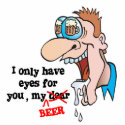 only have eyes for beer funny drinking design