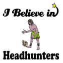 i believe in headhunters