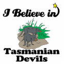 i believe in tasmanian devils