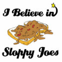 i believe in sloppy joes