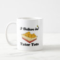 i believe in tater tots