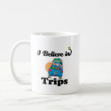 i believe in trips