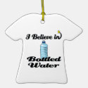 i believe in bottled water