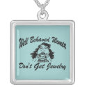 Well Behaved Women Don't Get Jewelry