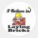 i believe in laying bricks