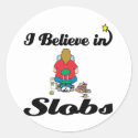 i believe in slobs