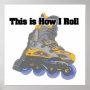 How I Roll (Roller Blades/Inline Skates)