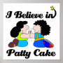 i believe in patty cake