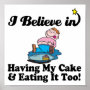 i believe in having my cake and eating it too