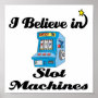 i believe in slot machines